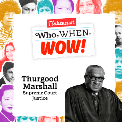 May contain Thurgood Marshall with Tinkercast Who, WHEN, WOW! podcast branding and many faces of people around the border.
