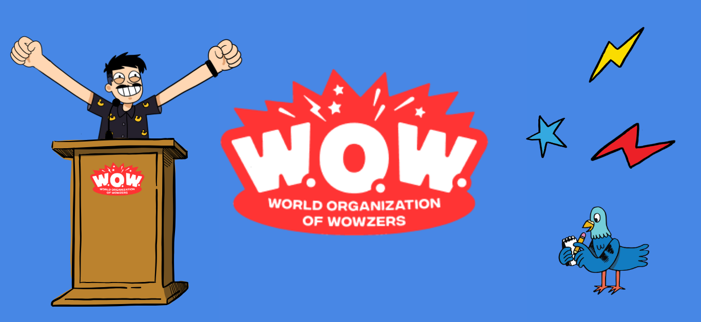 May contain a person cheering at a podium, the W.O.W. World Organization of Wowzers logo, a bird writing, and shapes.